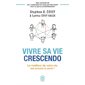 Vivre sa vie crescendo (FP) : Le meilleur de votre vie est encore à venir ! : J'ai lu. Bien-être. Développement personnel