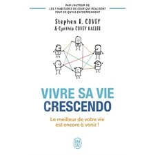 Vivre sa vie crescendo (FP) : Le meilleur de votre vie est encore à venir ! : J'ai lu. Bien-être. Développement personnel