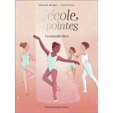 L'école des pointes T.01 : La nouvelle élève : 6-8