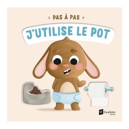 J'utilise le pot : Pas à pas : Livre cartonné