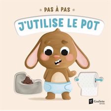 J'utilise le pot : Pas à pas : Livre cartonné