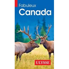 Fabuleux Canada (Ulysse) : Fabuleux guides : 2e édition