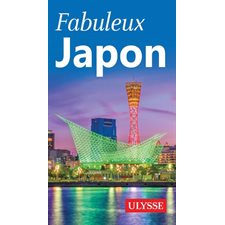 Fabuleux Japon (Ulysse) : Fabuleux guides : 2e édition