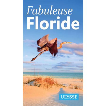 Fabuleuse Floride (Ulysse) : Fabuleux guides : 1re édition