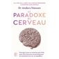 Le paradoxe du cerveau (FP) : Pourquoi nous ne sommes pas faits pour être heureux en permanence et comment trouver un équilibre : J'ai lu. Bien-être