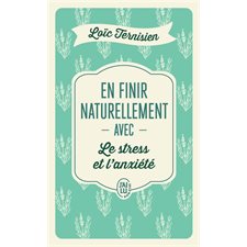 En finir naturellement avec le stress et l'anxiété (FP) : J'ai lu. Bien-être. Santé