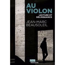 Au violon : Récit de lecture et de délinquance : Parcours