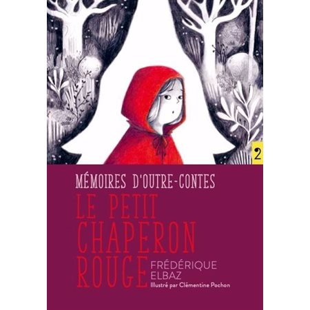 Le Petit Chaperon Rouge : Mémoires d'outre-contes : 12-14