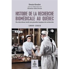 Histoire de la recherche biomédicale au Québec : Du chercheur isolé aux grandes équipes de recherche : 1900-2023