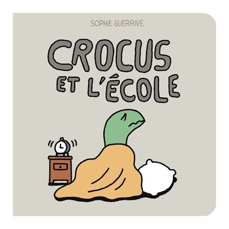 Crocus et l'école : Crocus : Livre cartonné