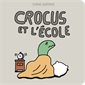 Crocus et l'école : Crocus : Livre cartonné