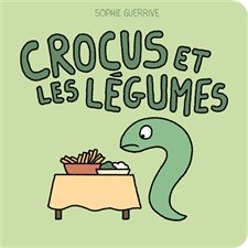 Crocus et les légumes : Crocus : Livre cartonné