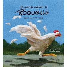 La grande évasion de Roquette : D'après une histoire vraie :Tourne-pierre : Couverture rigide