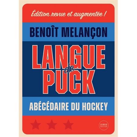 Langue de puck : Abécédaire du hockey : Édition revue et augmentée !