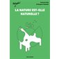 La nature est-elle naturelle ? : Philophile !