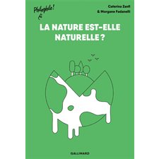 La nature est-elle naturelle ? : Philophile !