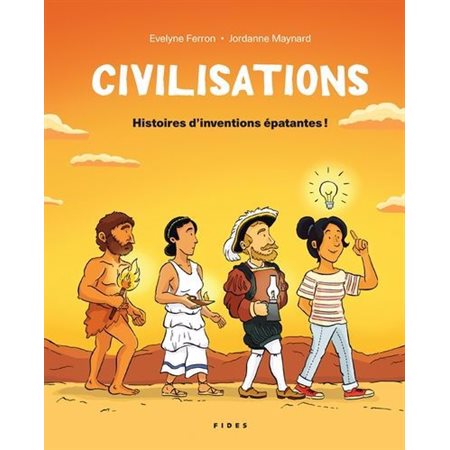 Civilisations : Histoires d'inventions épatantes !