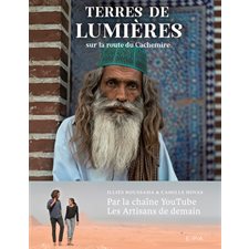 Terres de lumières : Sur la route du Cachemire : Nature & aventure