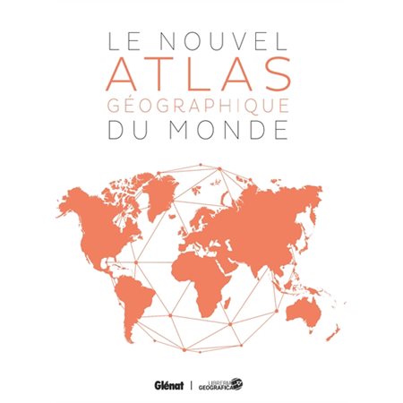 Le nouvel atlas géographique du monde : Référence