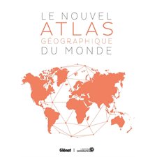 Le nouvel atlas géographique du monde : Référence