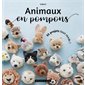 Animaux en pompons : 35 projets tout ronds !