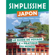 Japon, Tokyo, Kyoto, Nara, Osaka, Hiroshima (Simplissime) : Le guide de voyage le + pratique du monde : Simplissime. Voyage