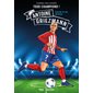 Antoine Griezmann : Fais de ta vie un rêve : Tous champions ! : 6-8