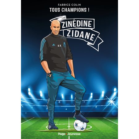 Zinédine Zidane : À jamais le premier : Tous champions ! : 6-8