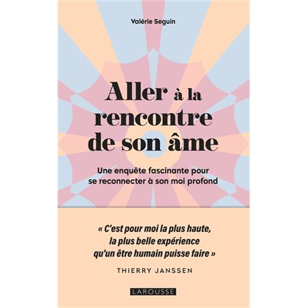 Aller à la rencontre de son âme : Une enquête fascinante pour se reconnecter à son moi profond