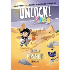 Mission pyramide : Unlock kids : 3 histoires et des énigmes adaptée du célèbre jeu : 6-8