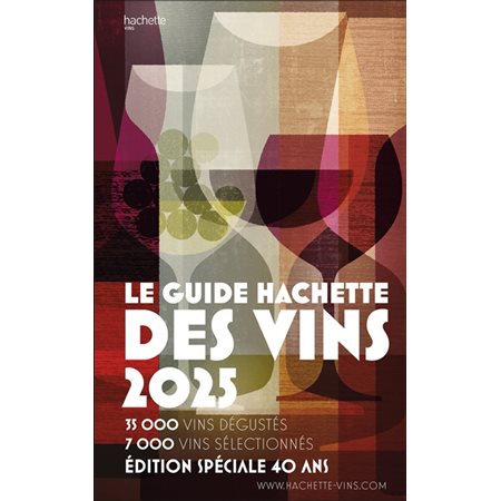 Le guide Hachette des vins 2025 : 35 000 vins dégustés, 7 000 vins sélectionnés