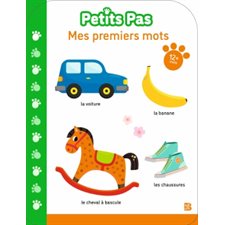 Mes premiers mots : 12+ mois : Petits pas : Livre cartonné