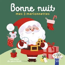 Les amis du Père Noël : Bonne nuit, mes 3 marionnettes : Livre cartonné