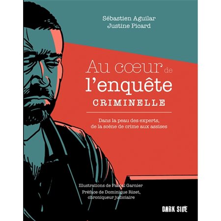 Au coeur de l'enquête criminelle : Dans la peau des experts, de la scène de crime aux assises : Dark side