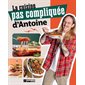 La cuisine pas compliquée d'Antoine