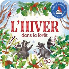 L'hiver dans la foret : Rabats surprises : P'tit chou : Livre cartonné