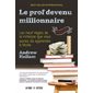 Le prof devenu millionnaire : Les neuf règles de la richesse que vous auriez dû apprendre à l'école : 2e édtion