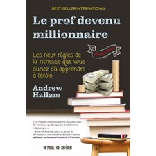 Le prof devenu millionnaire : Les neuf règles de la richesse que vous auriez dû apprendre à l'école : 2e édtion