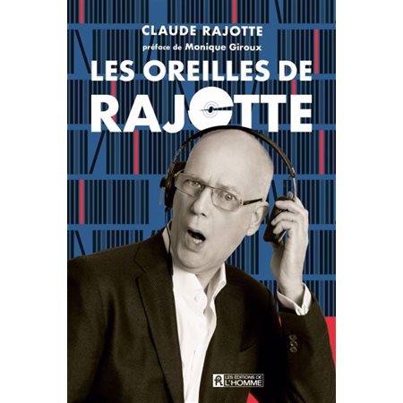 Les oreilles de Rajotte : Biographie