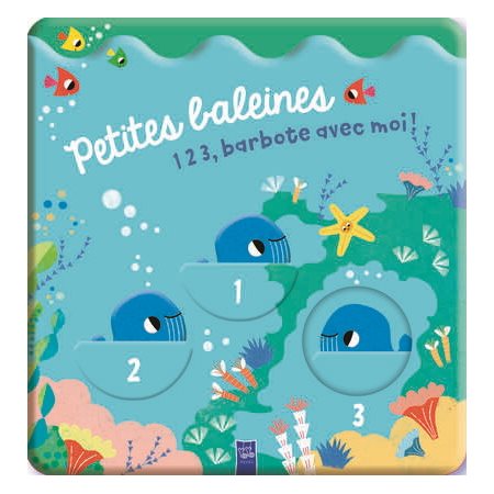 Petites baleines : 1 2 3, barbote avec moi ! : Livre de bain