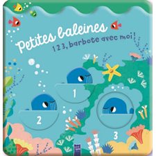 Petites baleines : 1 2 3, barbote avec moi ! : Livre de bain