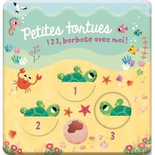 Petites tortues : 1 2 3, barbote avec moi ! : Livre de ban