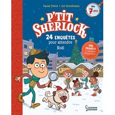 24 enquêtes pour attendre Noël : Une enquête à résoudre par jour ! : P'tit Sherlock : Dès 7 ans