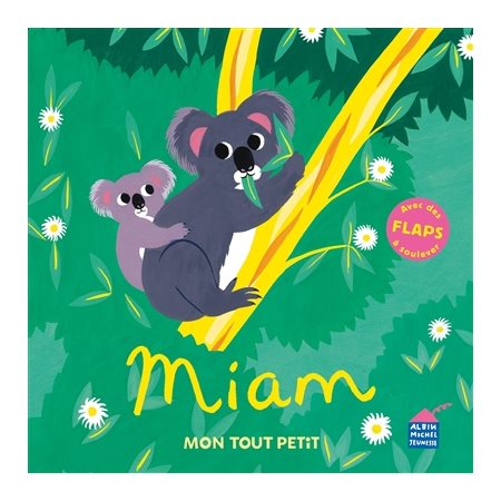 Miam : Mon tout petit : Avec des flaps à soulever : Livre cartonné