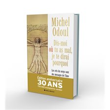 Dis-moi où tu as mal, je te dirai pourquoi : Les cris du corps sont des messages de l'âme : Éléments de psychoénergétique