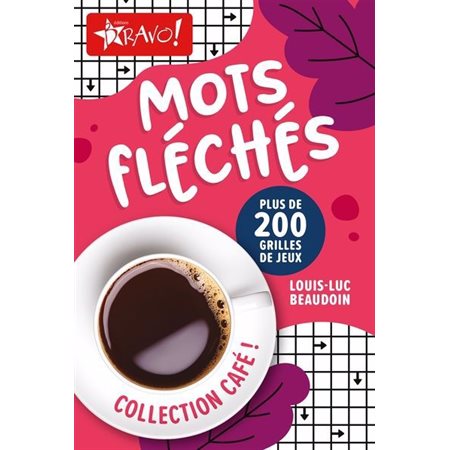 Mots fléchés : Plus de 200 grilles de jeux : Collection Café !