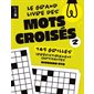 Le grand livre des mots croisés T.02 : 145 grilles irrésistiblement captivantes