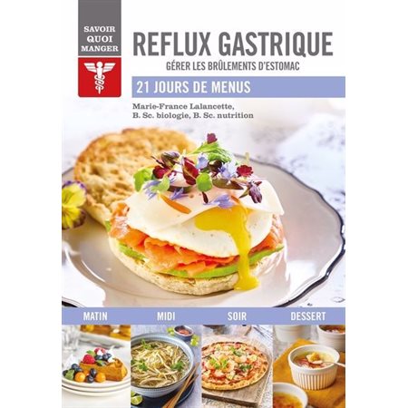 Reflux gastrique : Gérer les brulements d'estomac : Savoir quoi manger : 21 jours de menus