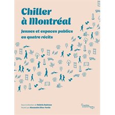 Chiller à Montréal : Jeunes et espaces publics en quatre récits