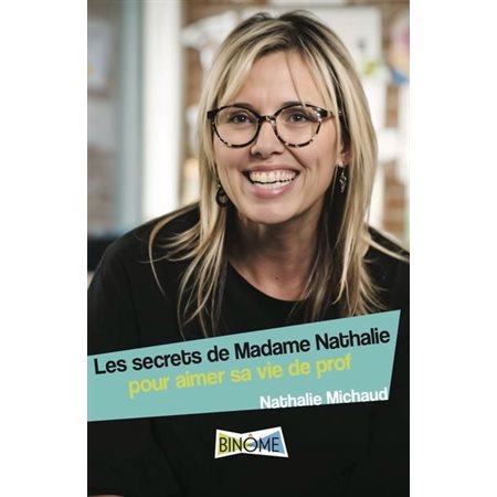 Les secrets de Madame Nathalie : Pour aimer sa vie de prof